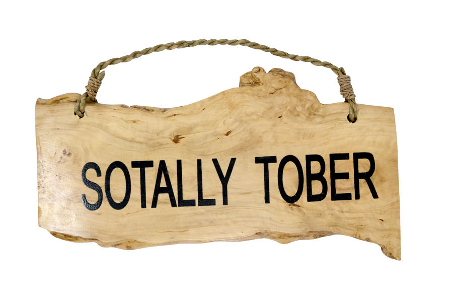 'Sotally Tober' Coffee Wood Plaque