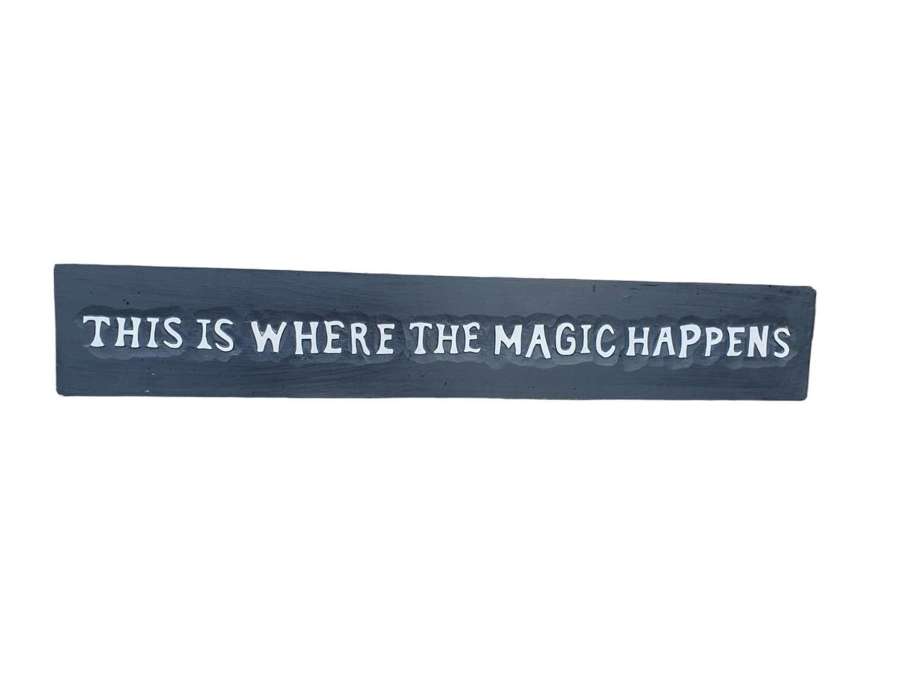 This is where the Magic Happens - Black/White Sign