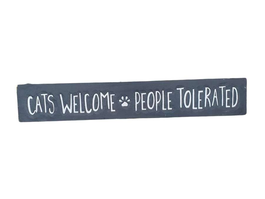 Cats welcome, people tolerated - Black/White Sign